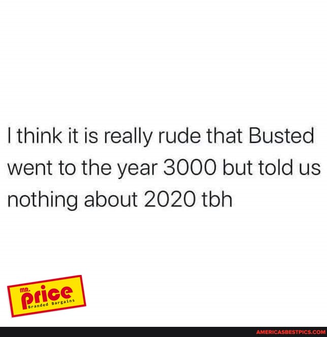 I think it is really rude that Busted went to the year 3000 but told us nothing about 2020 tbh