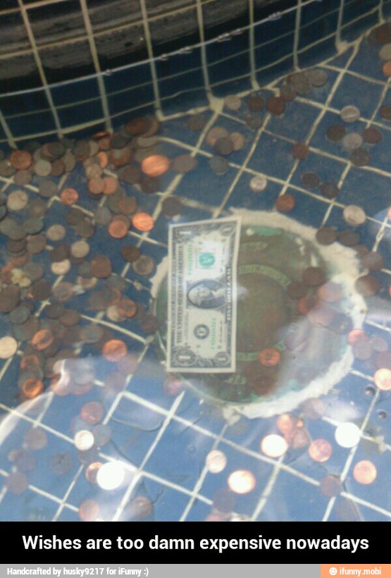Wishes are too damn expensive nowadays - Wishes are too damn expensive nowadays