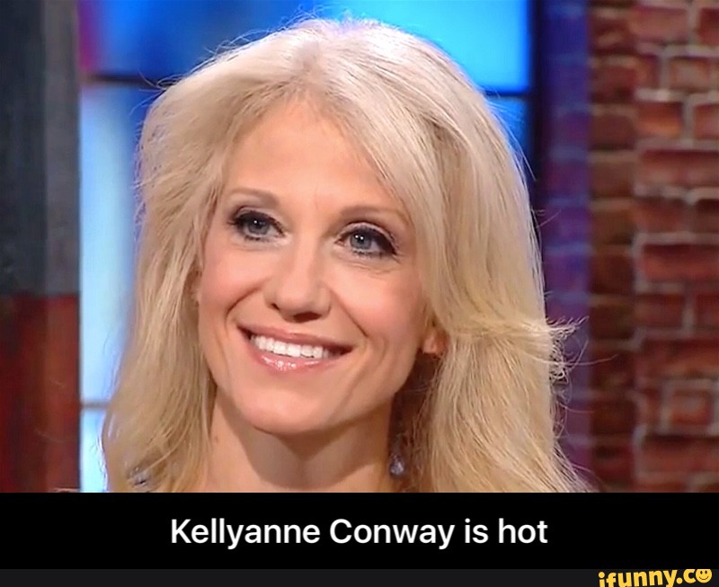 Kellyanne Conway is hot - Kellyanne Conway is hot - iFunny :)