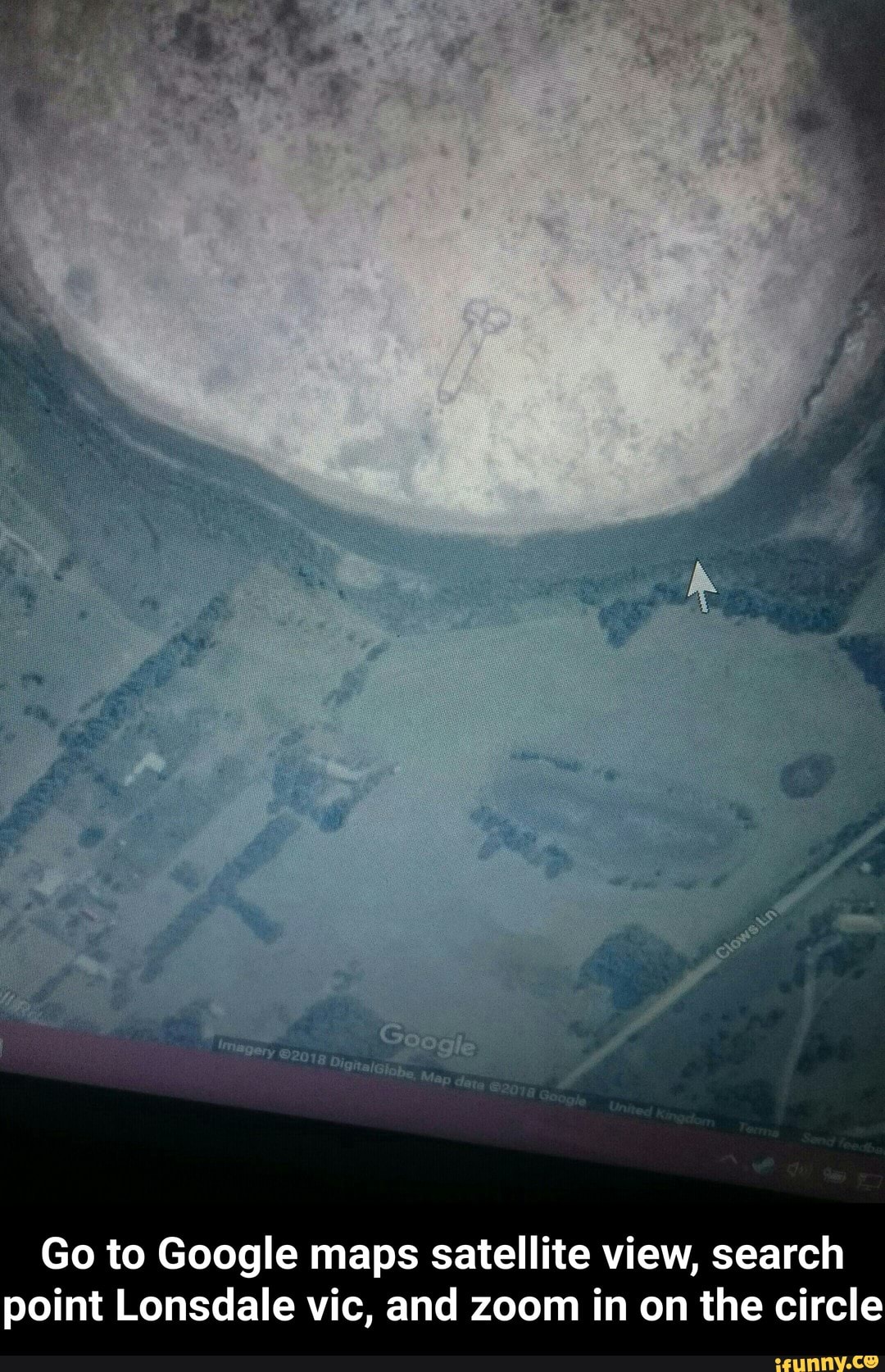 Go To Google Maps Satellite View Search Point Onsdale Vic And Zoom In On The Circle