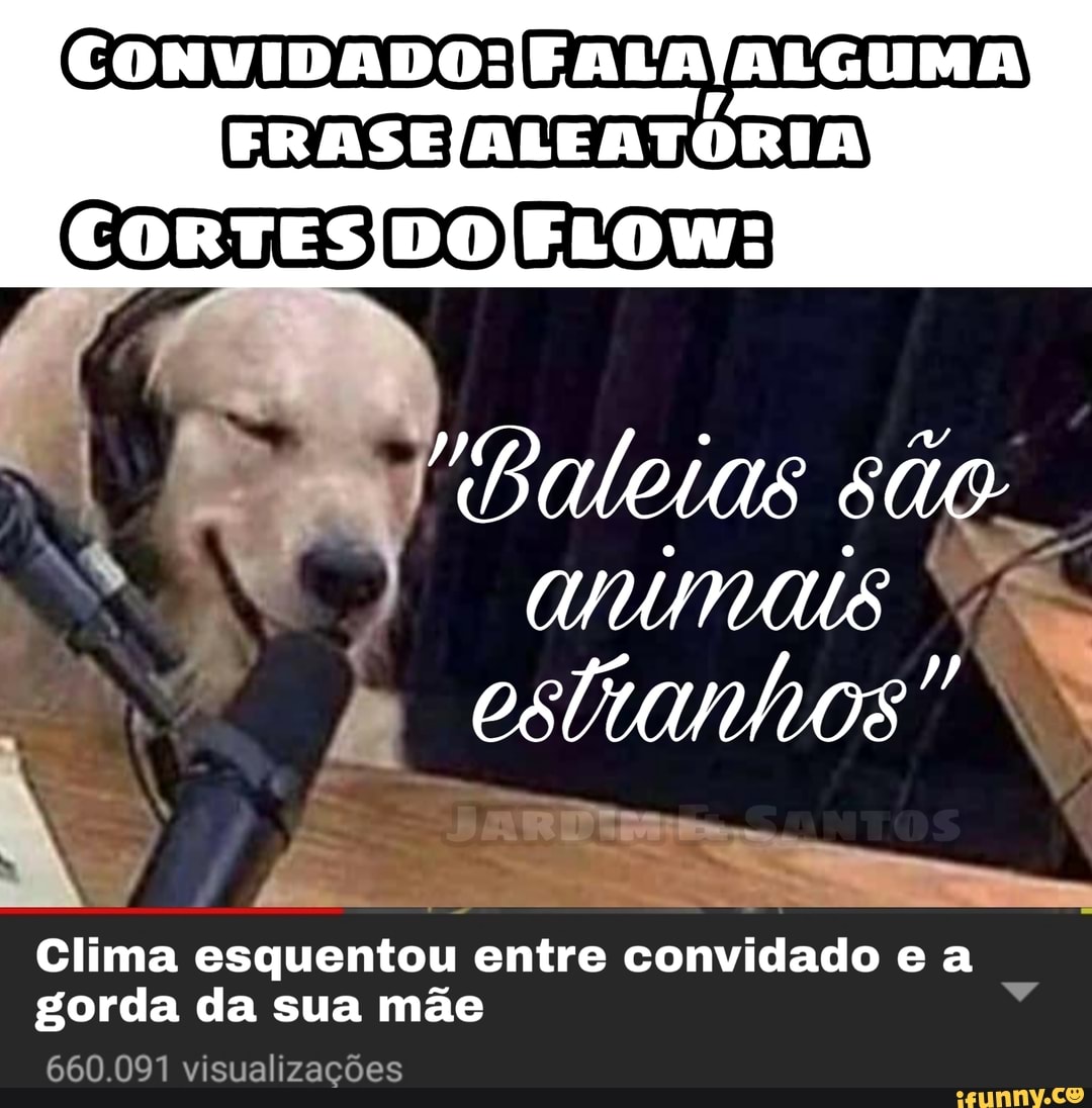 FRASEJALEATÓRIA
são
Clima esquentou entre convidado e a gorda da sua mãe
660 091 visualizações