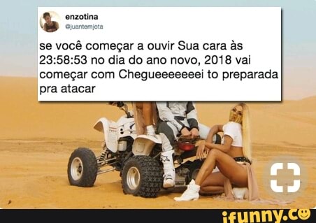 se você começar a ouvir Sua cara
às
23:58:53 no dia do ano novo, 2018 vai
começar com Chegueeeseesi to preparada
pra atacar