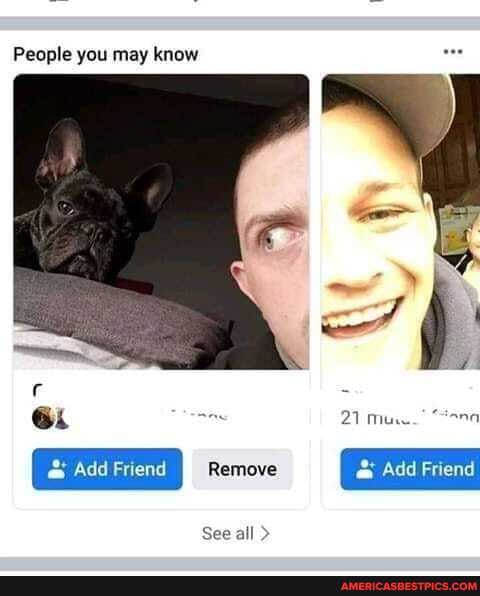 People you may know
ei 27 mu.* "ona
Add Friend Remove Add Friend
See all