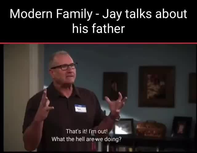 Modern Family - Jay talks about his father That's it! I'm out! What the - Modern Family Jay Talks About His Dad Episode