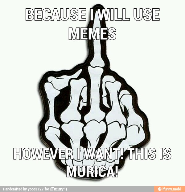 BECAUSHI
VA
MURICA!