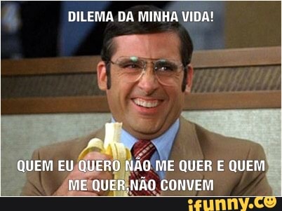 DILEMA DA MINHA VIDA!