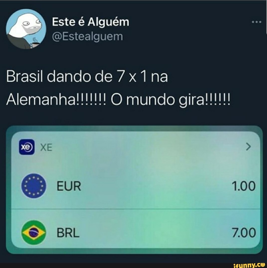 Brasil dando de /x na
Alemanhal mundo giral
EUR 1.00
ERL 700