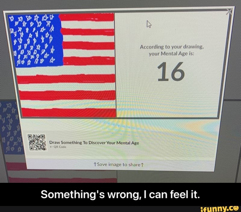 According to your drawing, your Mental Age is 16 Draw Something To