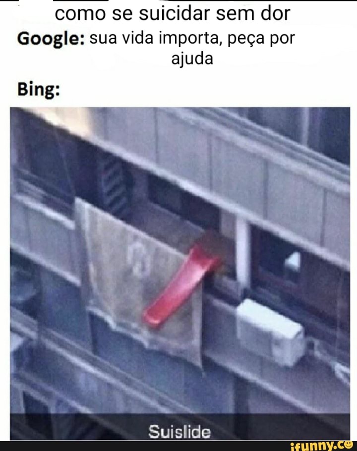 como se suicidar sem dor
Google: sua vida importa, peça por ajuda
Bing:
Suislide