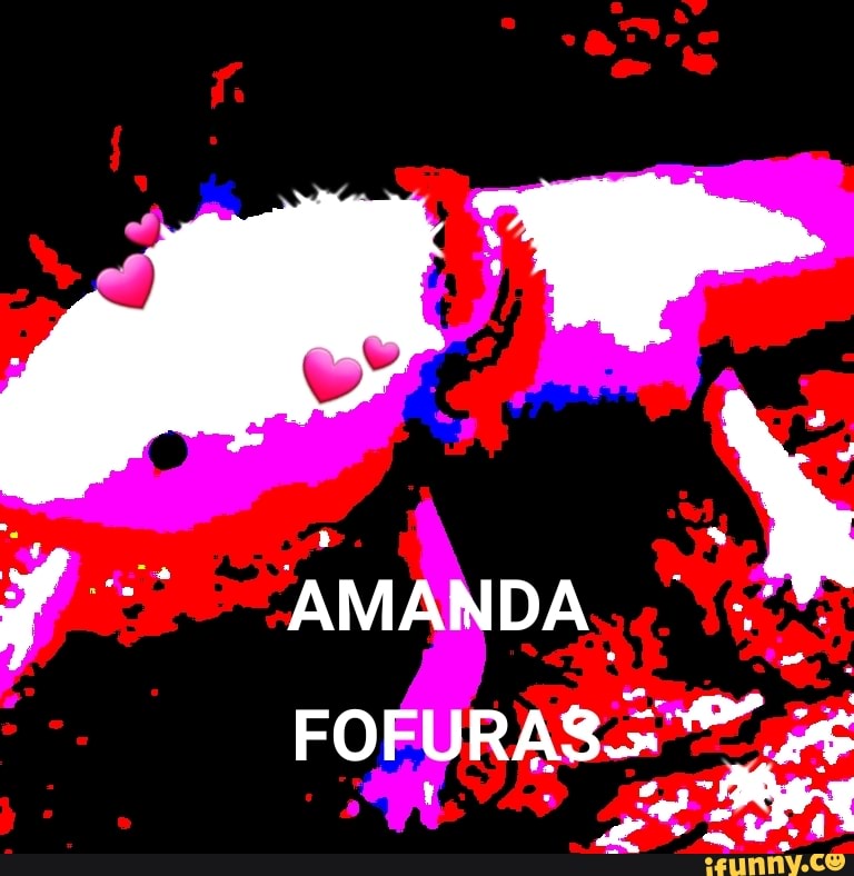 AMANDA. "
FOFURAS