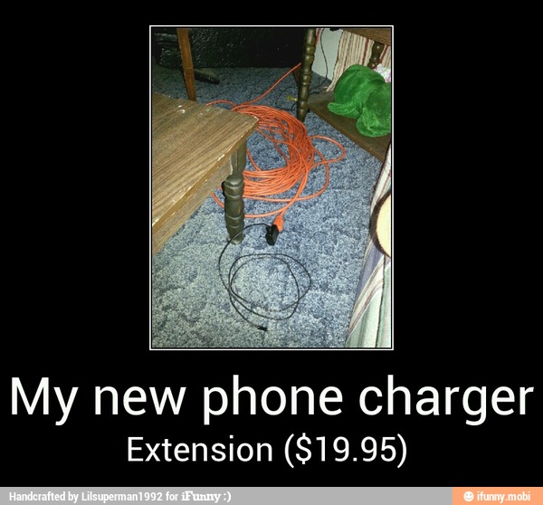 My new phone charger
Extension ($19.95) - My new phone charger
Extension ($19.95)