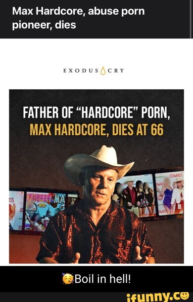 Hardcore Abuse - Max Hardcore, abuse porn pioneer, dies FATHER OF \