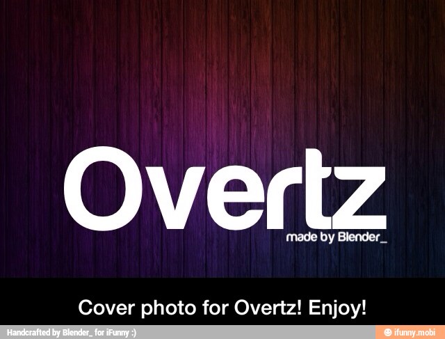 Overtz
made by Blender_
Cover photo for Overtz! Enjoy! - Cover photo for Overtz! Enjoy!
