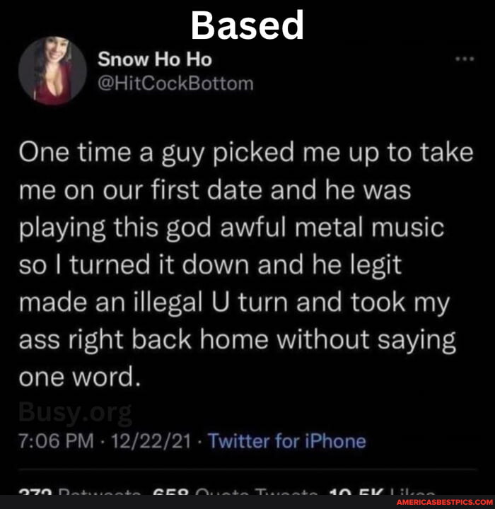 Based Snow Ho Ho @HitCockBottom One time a guy picked me up to take me