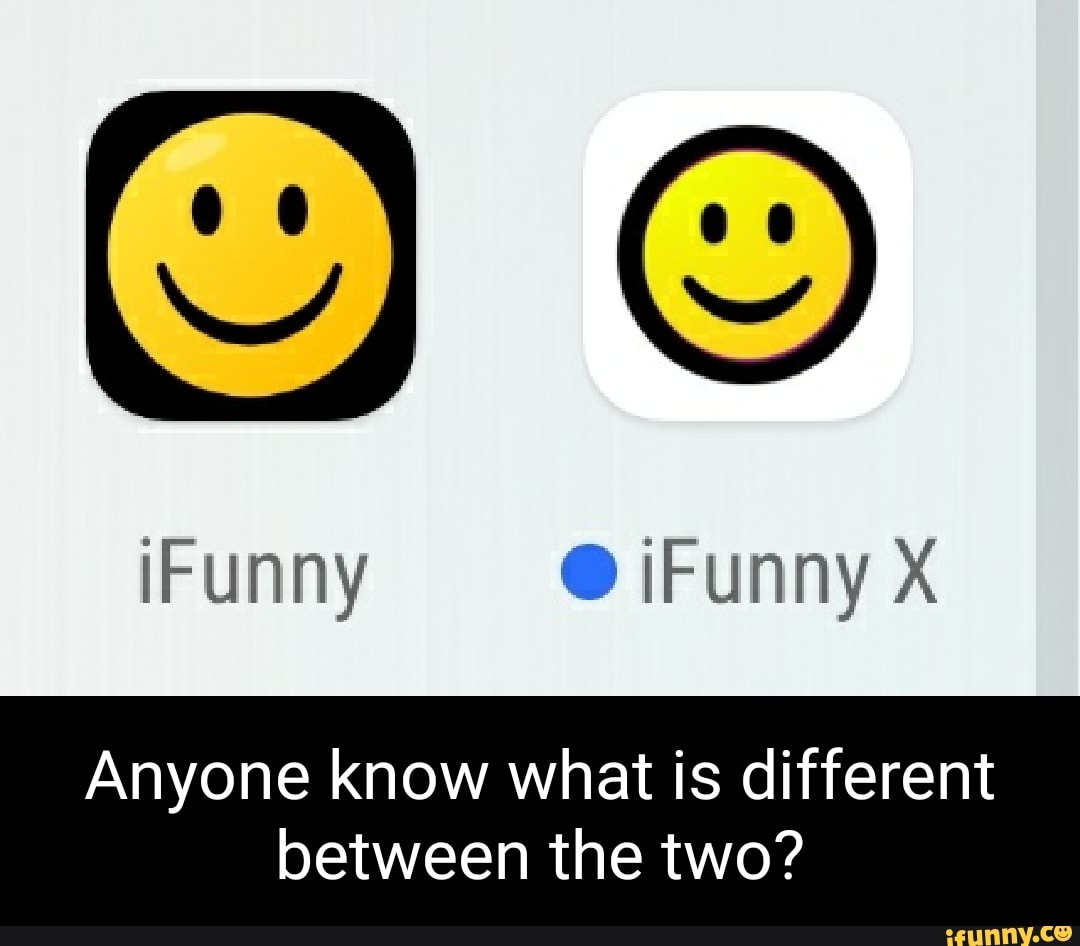 IFunny Funny Anyone Know What Is Different Between The Two? - IFunny