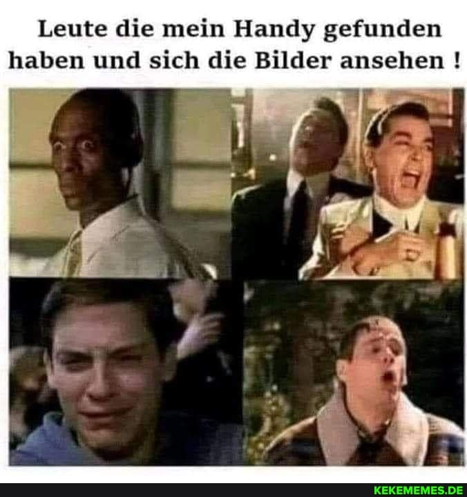 Leute die mein Handy gefunden haben und sich die Bilder ansehen !