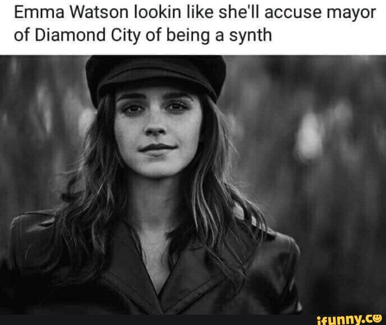 Emma Watson lookin like she'll accuse mayor of Diamond City of being a synth