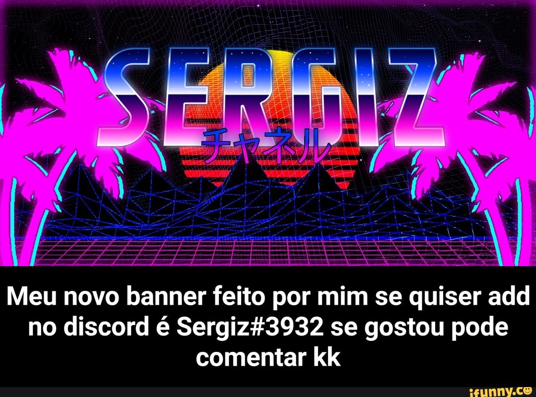 pe ad
Meu novo banner feito por mim se quiser add no discord é Sergiz &43932 se gostou pode comentar kk - Meu novo banner feito por mim se quiser add no discord é Sergiz#3932 se gostou pode comentar kk