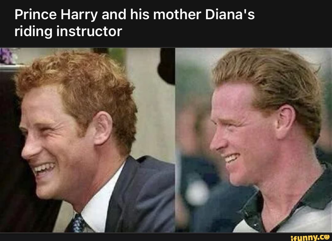 Prince Harry and his mother Diana's riding instructor - iFunny