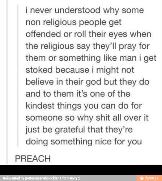 I never understood why some non religious people get offended or roll