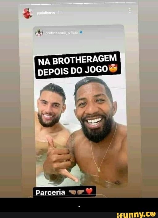 NA BROTHERAGEM I DEPOIS DO JOGO
parceria - .