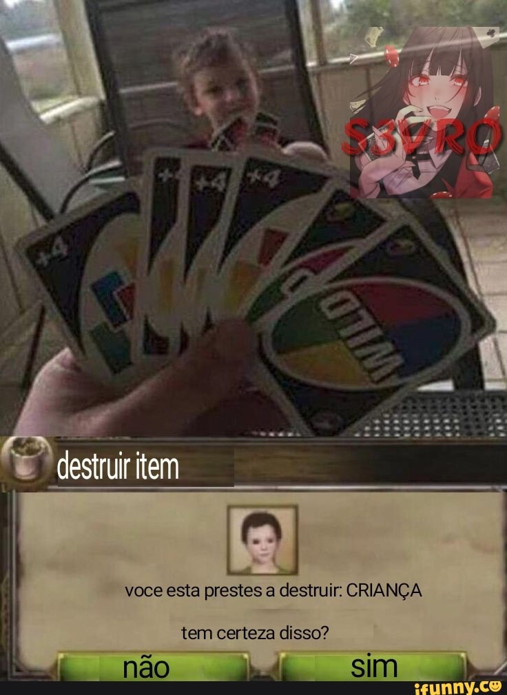 destruir item
voce esta prestes a destruir: CRIANÇA
tem certeza disso?
não sim