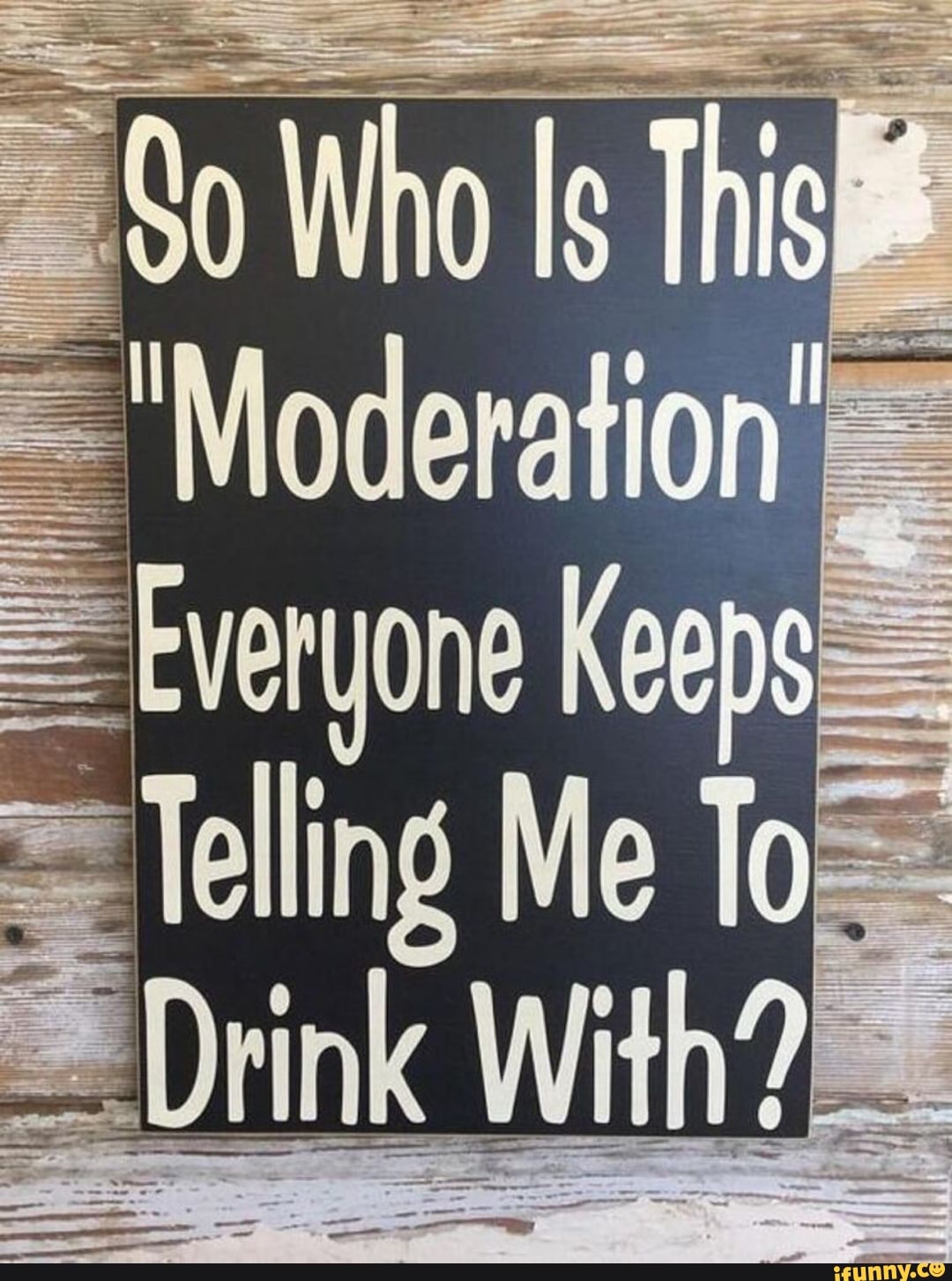 = lelling Me Toss
= Drink With?