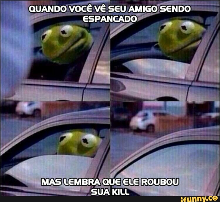 QUANDO VOCÊ VÊ SEU/AMIGO/SENDO