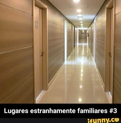 Lugares estranhamente familiares 43 - Lugares estranhamente familiares #3
