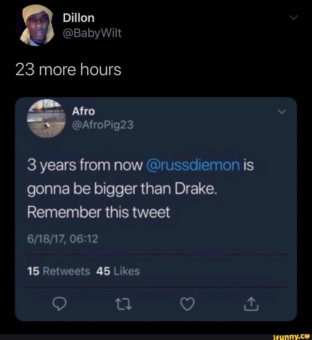 3 years from now @russdiemon is
gonna be bigger than Drake.
Remember this tweet
