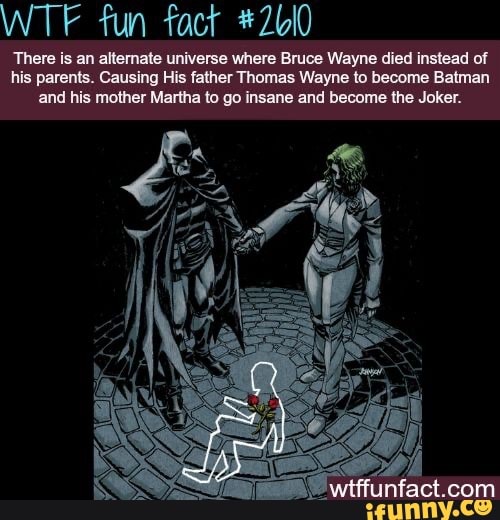 WTF fun fact #2610 There is an alternate universe where Bruce Wayne died  instead of his