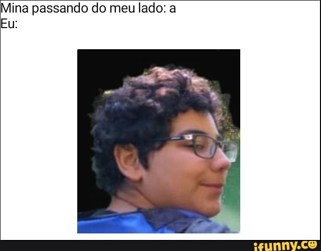 Mina passando do meu lado: a