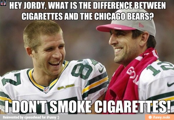 HEY JORDY, WHAT IS THE DIFFERENCE BETWEEN
CIGARETTES AND THE CHICAGO)BEARS?
DON'T SMOKE CIGARETTES