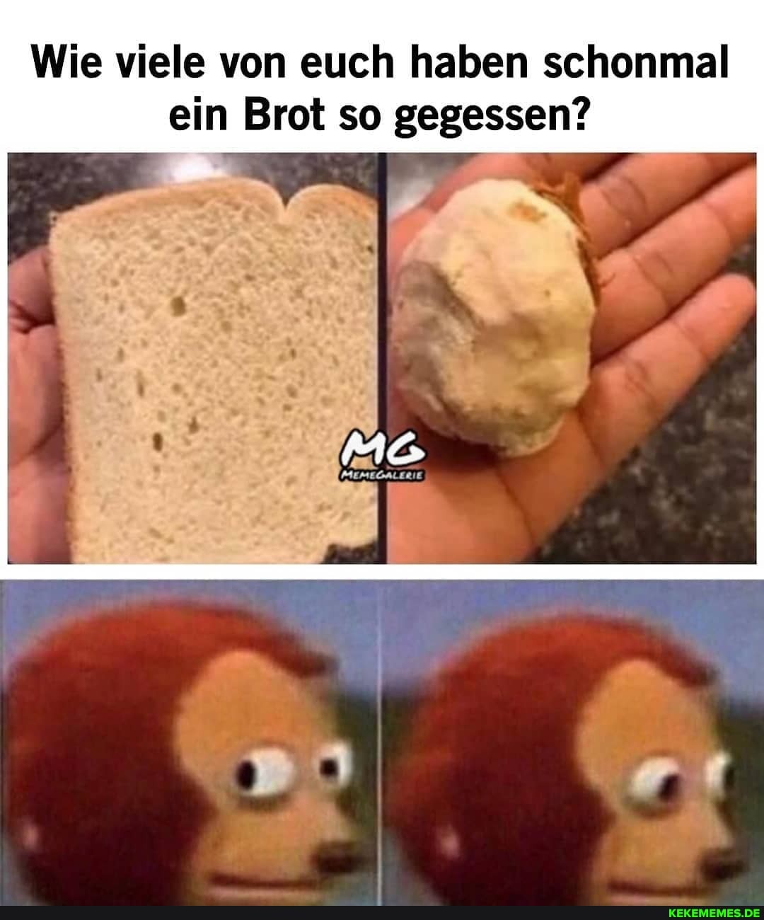 Wie viele von euch haben schonmal ein Brot so gegessen?