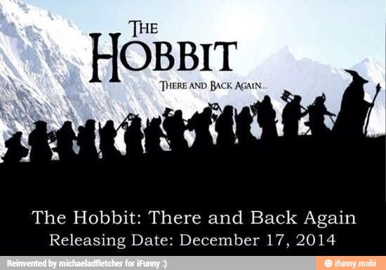 HOBBIT THERE AND
The Hobbit: There and Back Again
Releasing Date: December 17, 2014