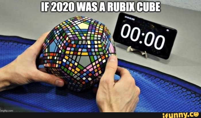 IF 2020 WAS A RUBIX CUBE