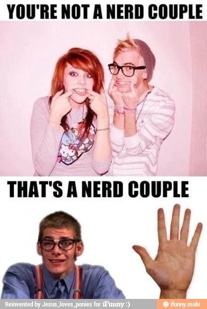 YOU'RE NOT A NERD COUPLE
y
THAT'S A
NERD COUPLE