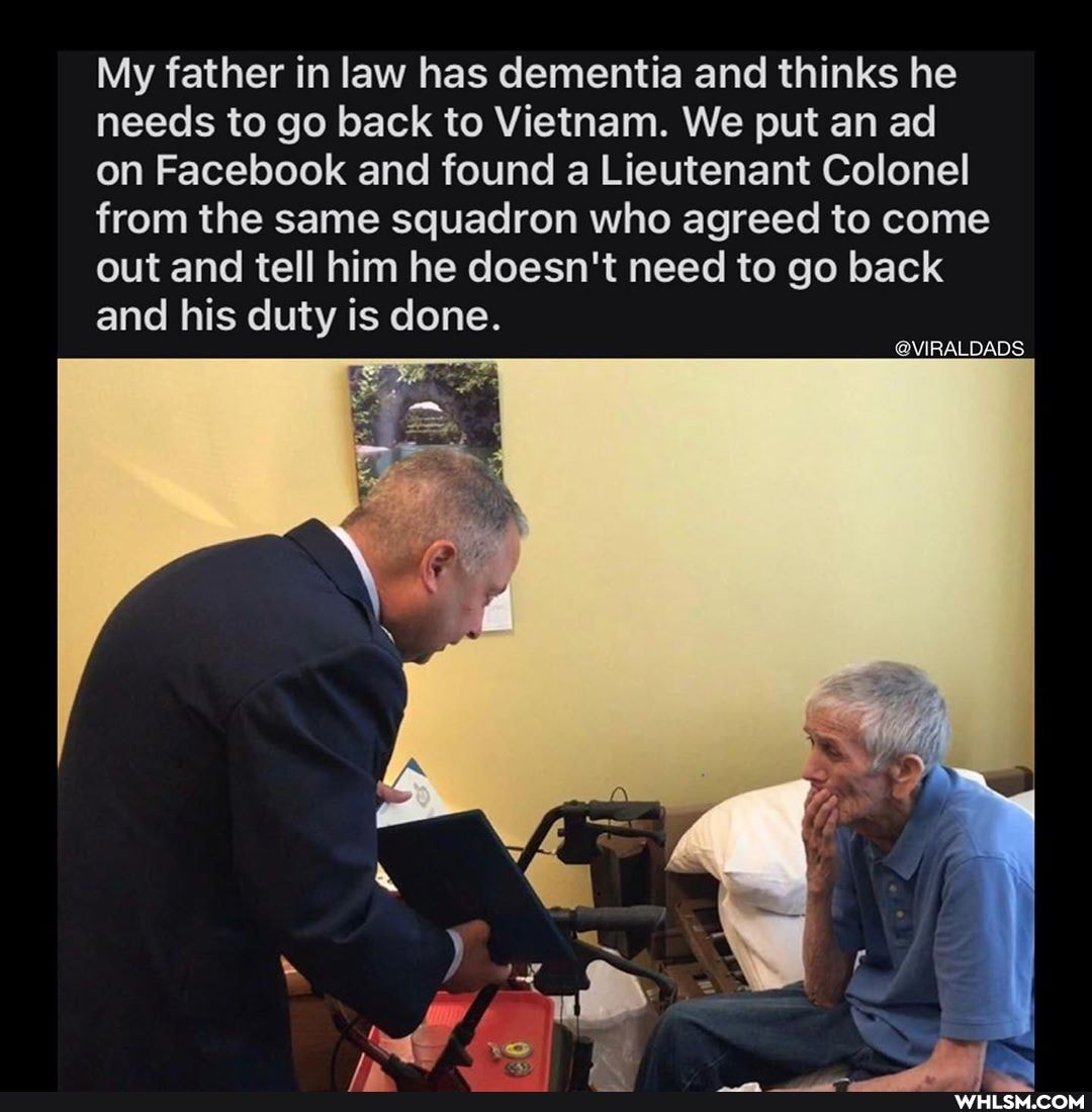 My father in law has dementia and thinks he needs to go back to Vietnam. We put an ad on Facebook and found a Lieutenant Colonel from the same squadron who agreed to come out and tell him he doesn't need to go back and his duty is done.
@VIRALDADS