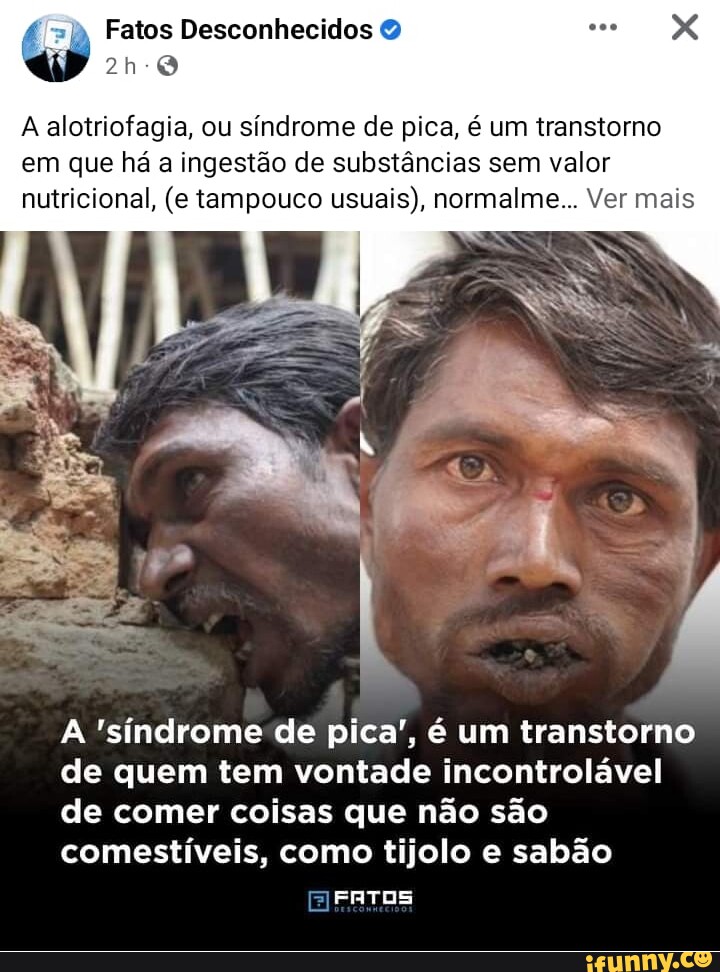 Fatos Desconhecidos Xxx A Alotriofagia Ou Síndrome De Pica é Um Transtorno Em Que Há A 