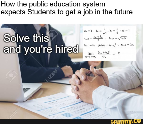 How the public education system
expects Students to get a job in the future