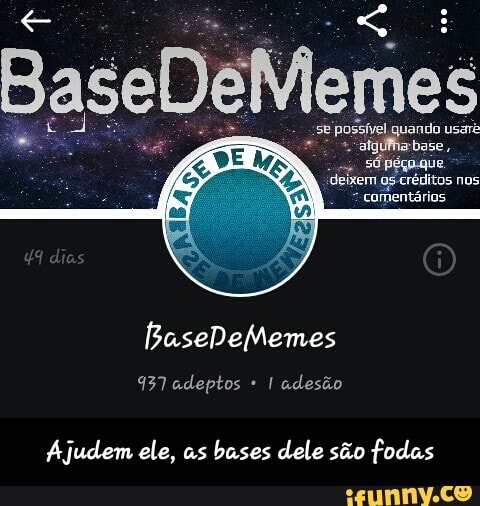 fodas Ajudem ele, as
bases dele são - Ajudem ele, as bases dele são fodas
