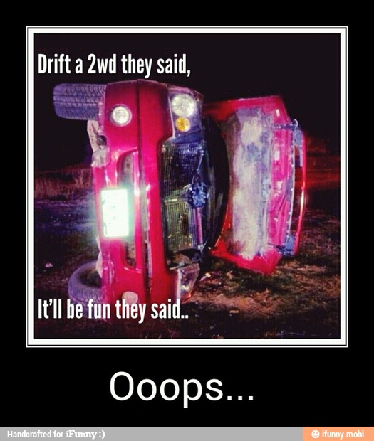Drift a 2wd they said,
it he fun ty - Ooops...