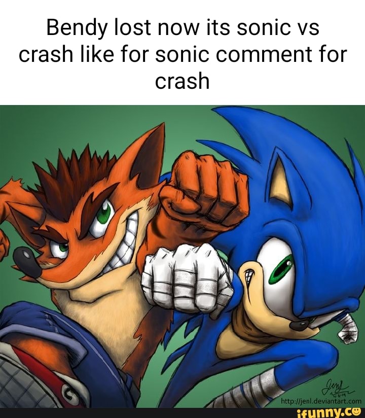 Bendy lost now its sonic vs crash like for sonic comment for crash - iFunny