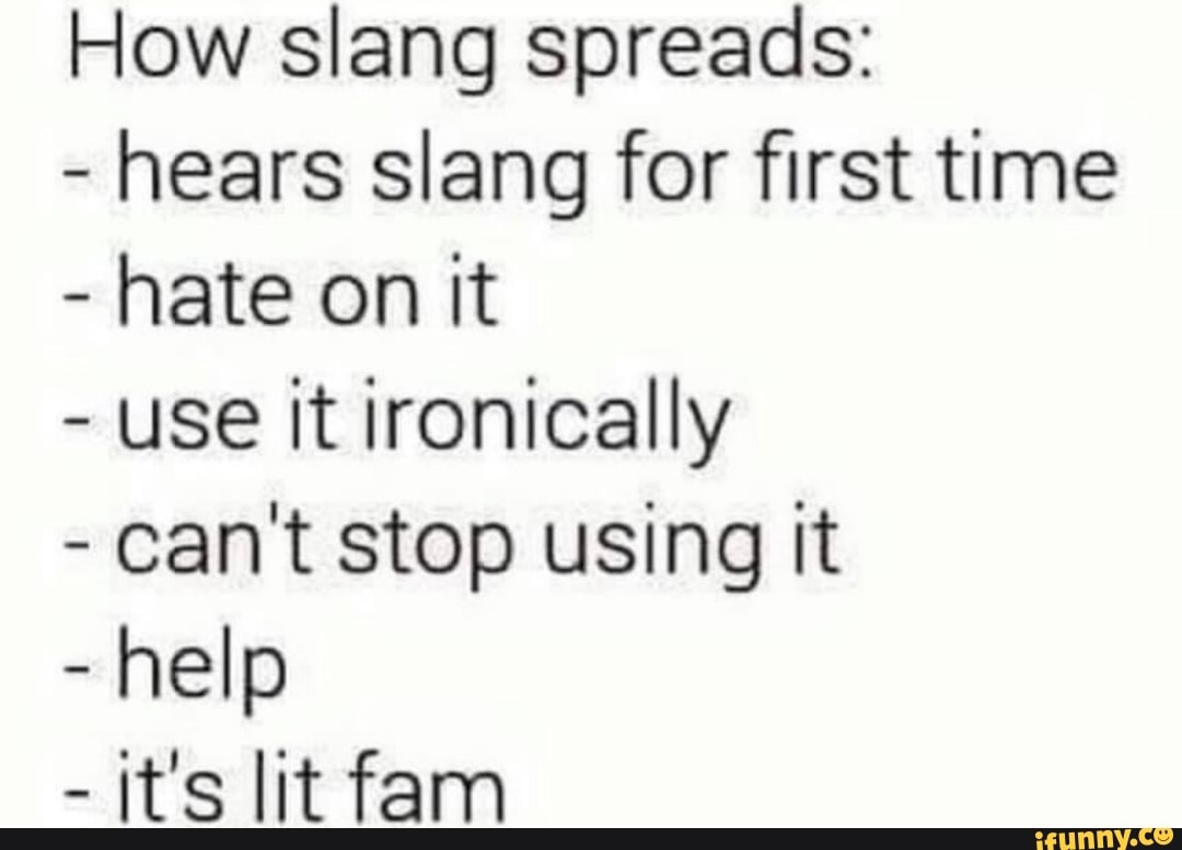 How slang spreads hears slang for first time hate on it use It