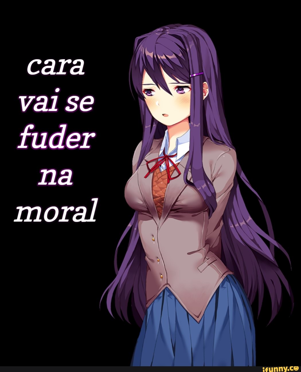 cara vai Se
fuder
na
moral