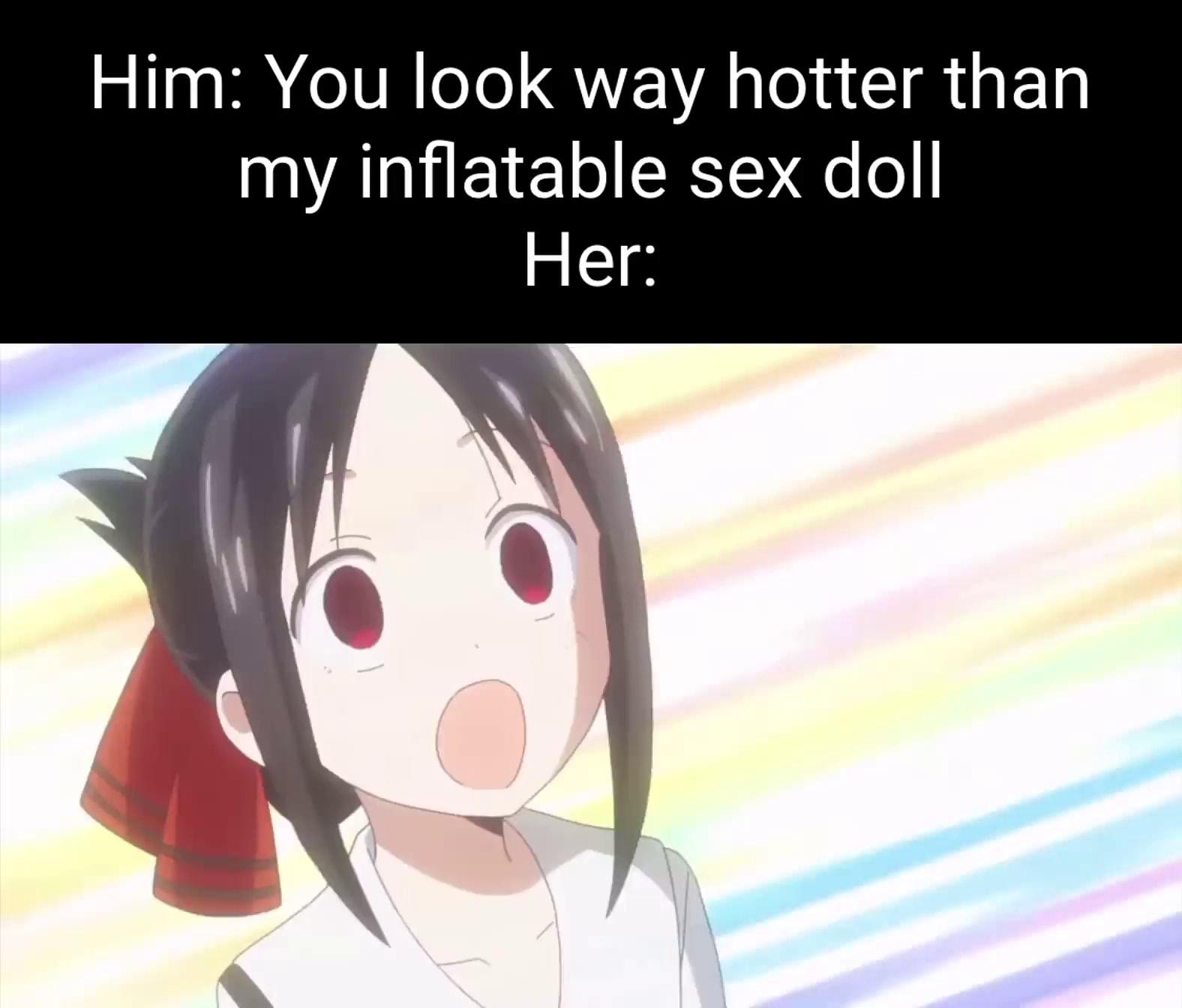 Him: You look way hotter than my inflatable sex doll Her: - iFunny