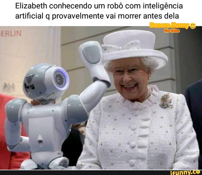 Elizabeth conhecendo um robô com inteligência
artificial q provavelmente vai morrer antes dela