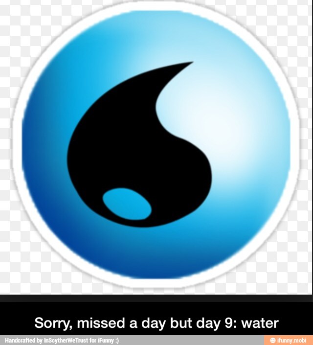 Sorry, missed a day but day 9: water - Sorry, missed a day but day 9: water