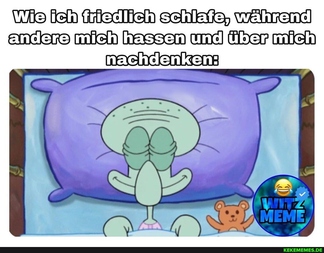 Ich Tiealich schlafe, michjhasseniundjfüberimich naccheenkeng