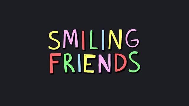 SMILING FRIENDS - )